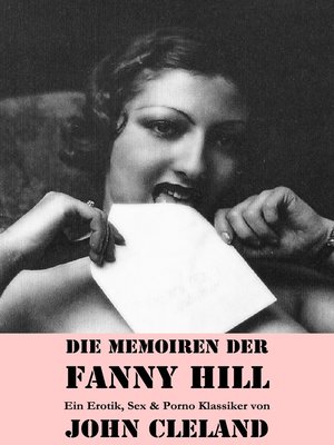 cover image of Die Memoiren der Fanny Hill (Ein Erotik, Sex & Porno Klassiker)
